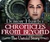 Demon Hunter: Chronicles from Beyond - The Untold Story 게임
