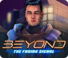 Beyond: The Fading Signal 게임