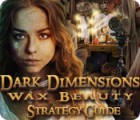 Dark Dimensions: Wax Beauty Strategy Guide 게임