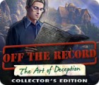 Off The Record: The Art of Deception Collector's Edition 게임