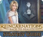 Reincarnations: Back to Reality Strategy Guide 게임