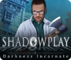Shadowplay: Darkness Incarnate Collector's Edition 게임