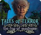 Tales of Terror: The Fog of Madness 게임