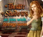 The Theatre of Shadows: As You Wish Strategy Guide 게임