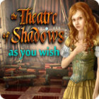 The Theatre of Shadows: As You Wish 게임