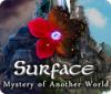 Surface: Mystery of Another World 게임