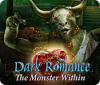 Dark Romance: The Monster Within 게임