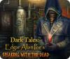 Dark Tales: Edgar Allan Poe's Speaking with the Dead 게임