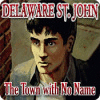 Delaware St. John: The Town with No Name 게임