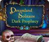 Dreamland Solitaire: Dark Prophecy 게임