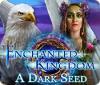 Enchanted Kingdom: A Dark Seed 게임