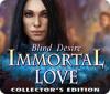 Immortal Love: Blind Desire Collector's Edition 게임