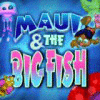 Maui & The Big Fish 게임
