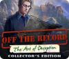 Off The Record: The Art of Deception Collector's Edition 게임