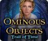 Ominous Objects: Trail of Time 게임
