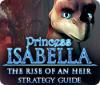 Princess Isabella: The Rise of an Heir Strategy Guide 게임