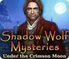 Shadow Wolf Mysteries: Under the Crimson Moon 게임