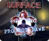 Surface: Project Dawn 게임