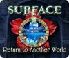Surface: Return to Another World 게임