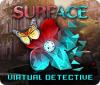 Surface: Virtual Detective 게임