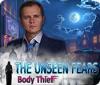 The Unseen Fears: Body Thief 게임