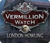 Vermillion Watch: London Howling 게임
